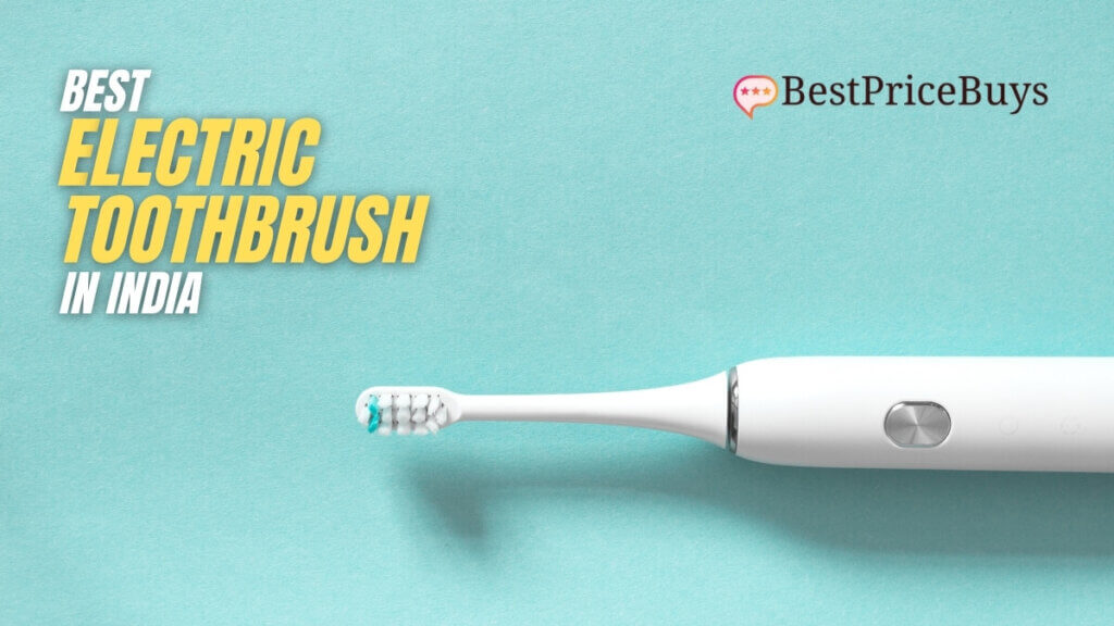 Best Electric Toothbrushes in India