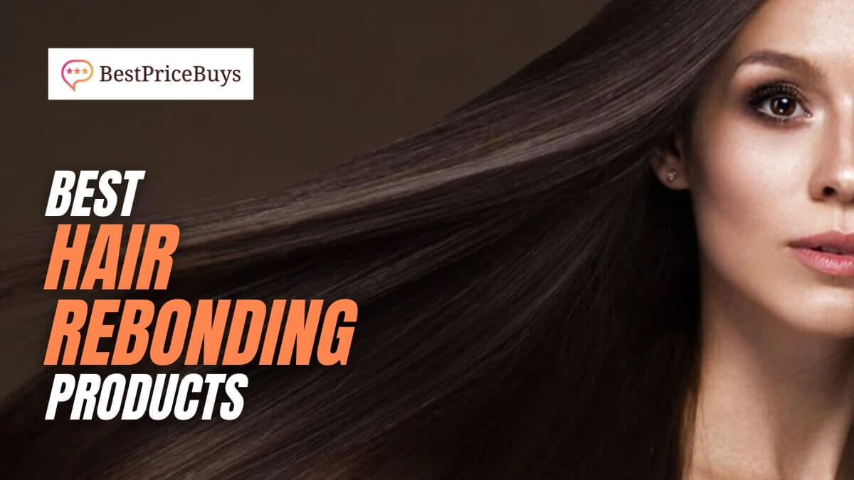 Best Hair Rebonding and Hair Straightening Products