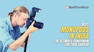 10 Best Monopods in India - The ultimate companion for your camera