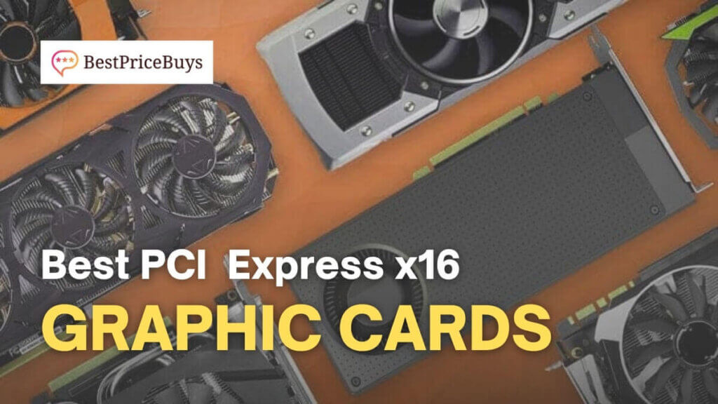 Best PCI Express x16 Graphic Cards