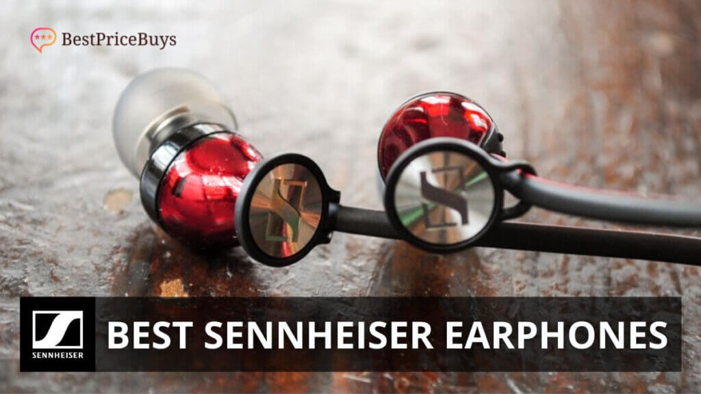 Best Sennheiser Earphones