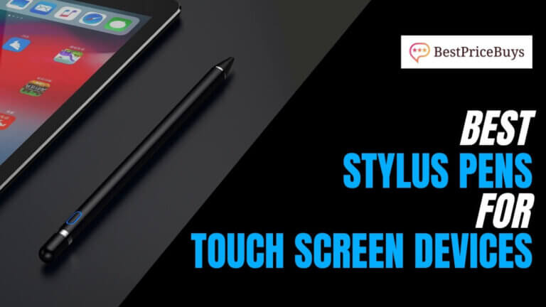 Best Stylus Pens for Touch Screens Devices