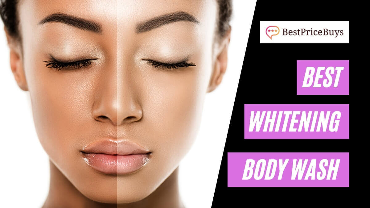 20 Best Whitening Body Washes