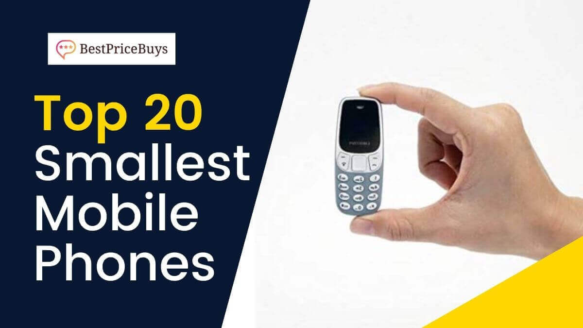 20 Best Smallest Mobile Phones