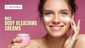 20 Best Body Bleaching Creams