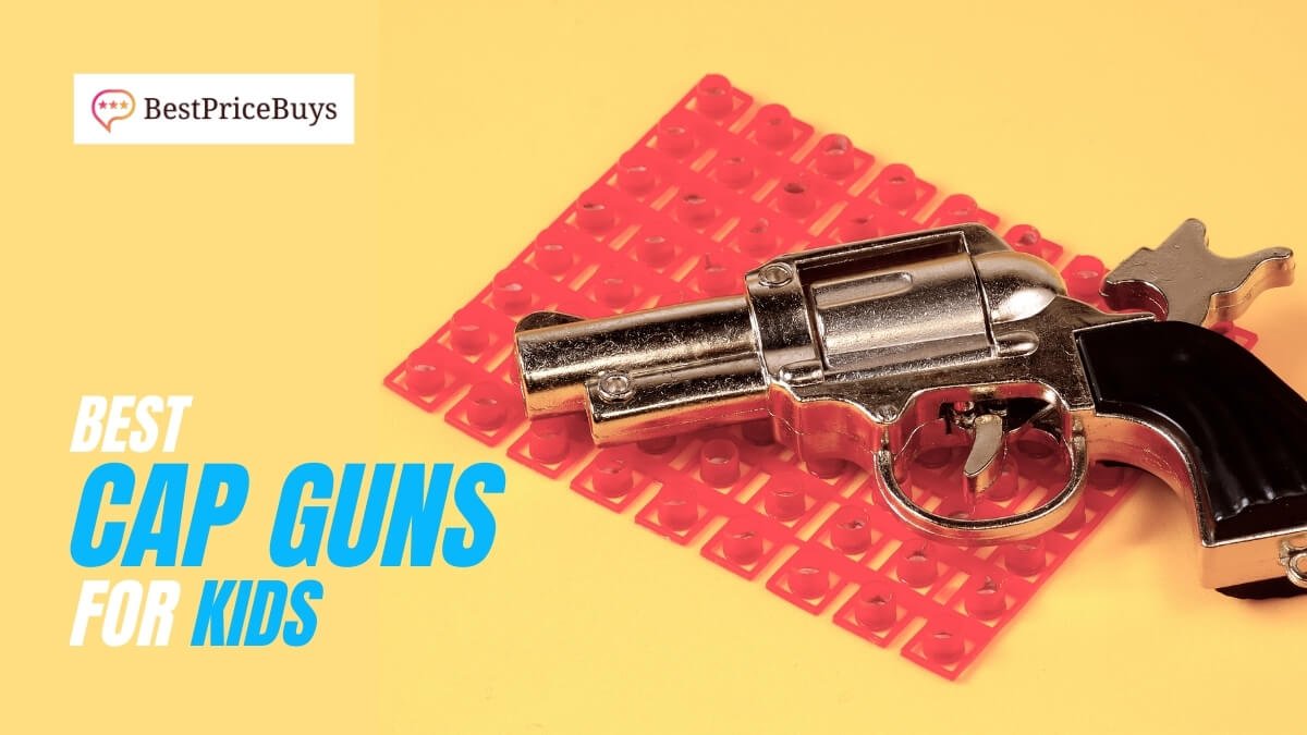 Best Cap Guns