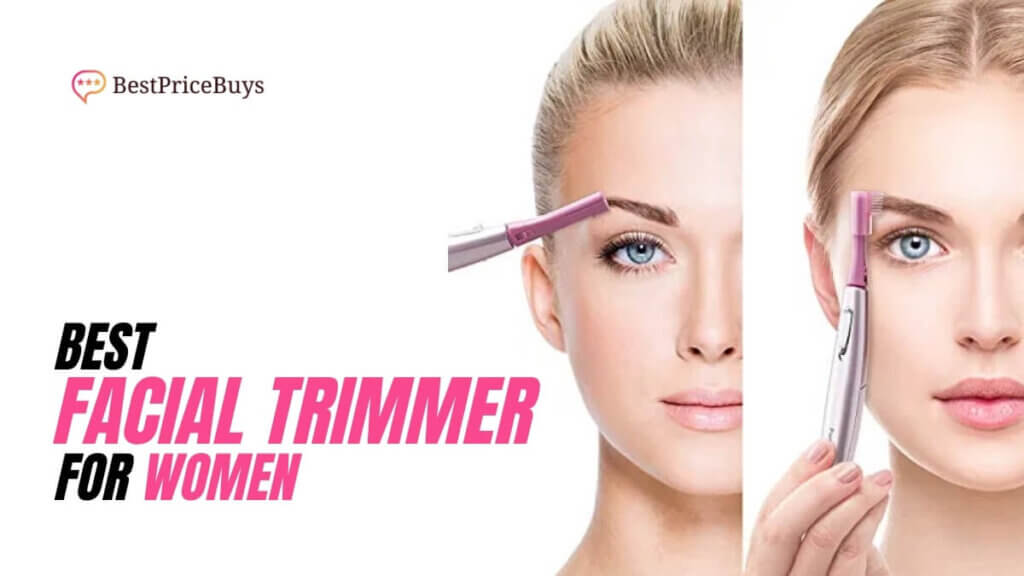 Best Facial Trimmer For Women