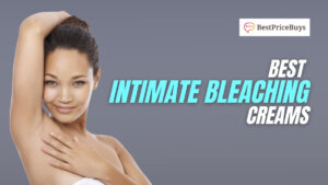 20 Best Intimate Bleaching Creams