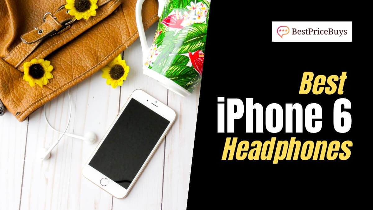 Best iPhone 6 Headphones